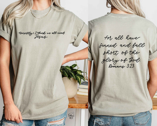 Honestly we all need Jesus Ladies Adult Tee | Faith Collection | Adult Tee Collection