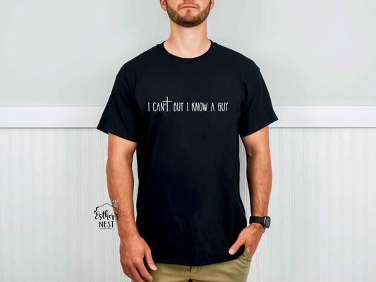 I Can't but I Know a Guy Men's Adult Tee | Faith Collection | Adult Tee Collection | Mens Collection