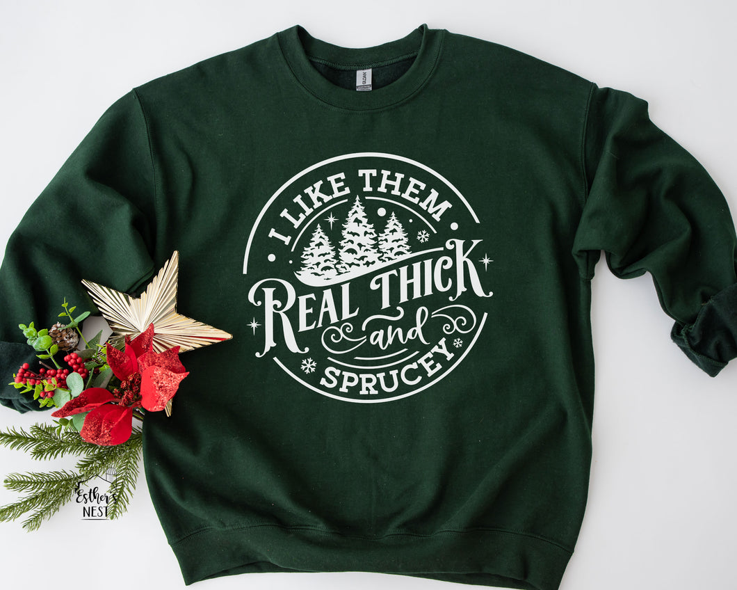 Real Thick & Sprucey Adult Christmas Tee Sweatshirt | Christmas Collection | Adult Tee Collection