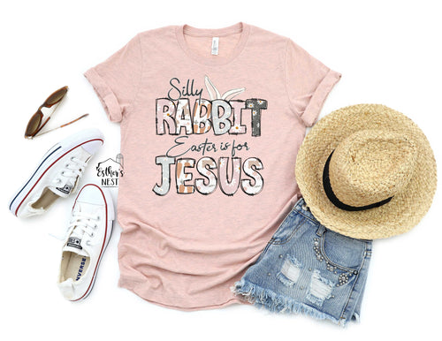 Silly Rabbit Easter is for Jesus Adult Tee | Easter Collection | Spring Collection | Children's Collection| Faith Collection