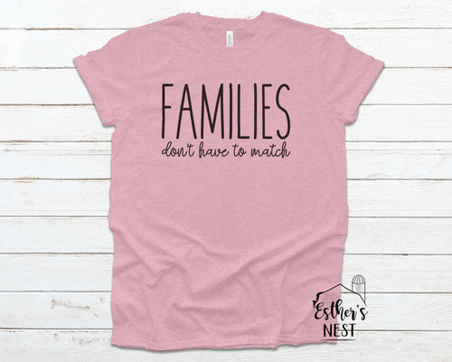 Families Don't have to Match Adoption Awareness Adult Tee