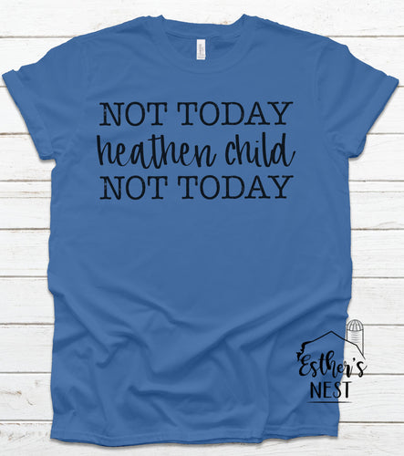 Not Today Heathen Child Adult Tee