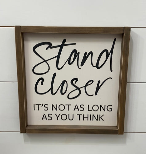 Stand Closer Bathroom Wood Sign | Funny Bathroom Sign | Bathroom Collection