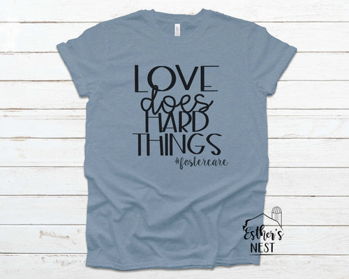 Love does hard things Foster Care Awareness Adult Tee