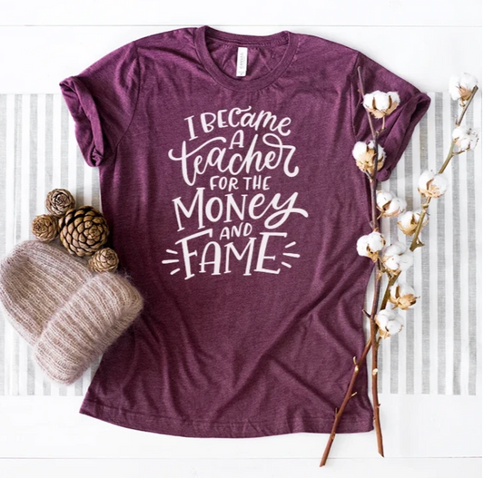 Money and Fame Teacher Tee