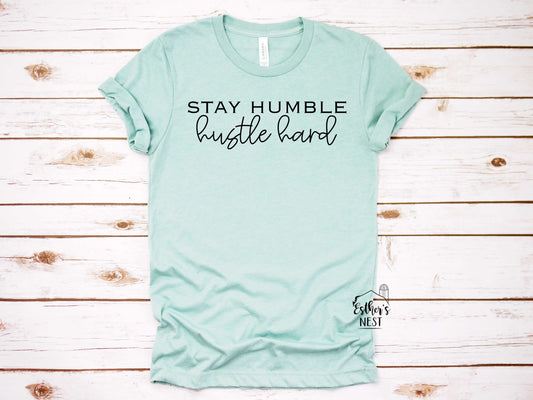 Stay Humble Hustle Hard Adult Tee | Apparel | Small Business Collection