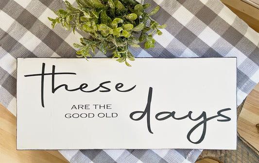 These are the Days Wood Sign | Everyday Collection | Christmas Collection